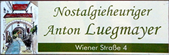 Nostalgieheuriger Anton Luegmayer